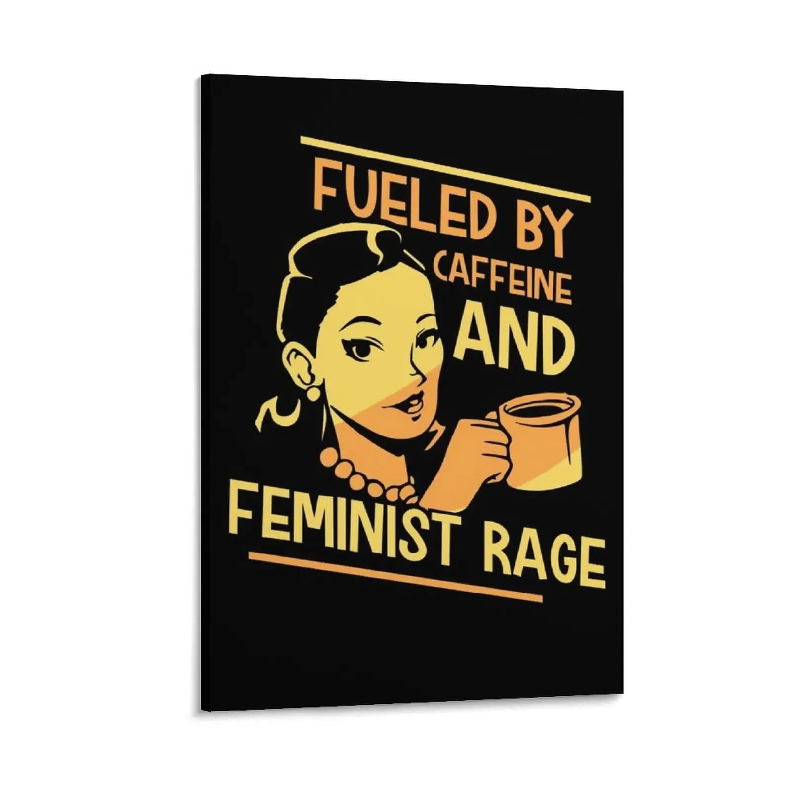 Fueled By Caffeine And Feminist Rage Girls Canvas Painting decorative picture for living room Decorative painting for bedroom
Fueled By Caffeine And Feminist Rage Girls Canvas Painting decorative picture for living room Decorative painting for bedroom