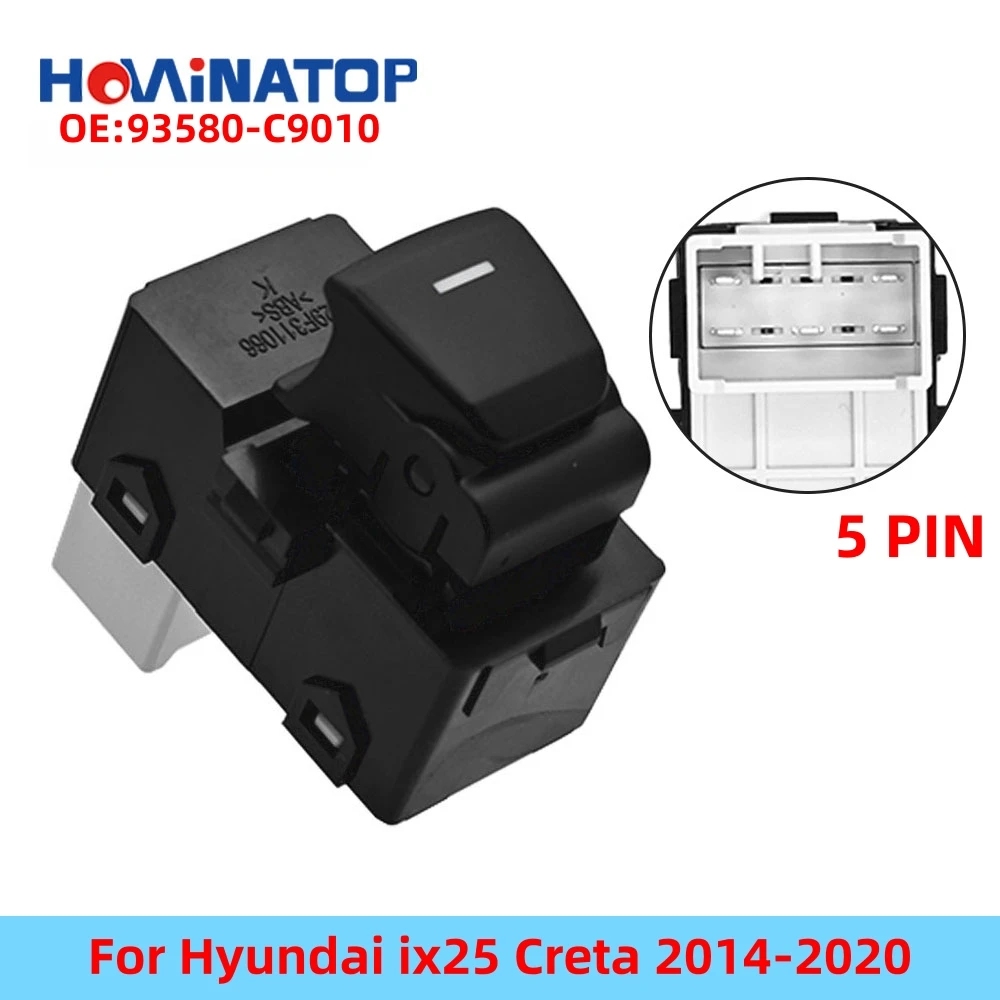 HOWINATOP 93580-C9010 Passenger Side 5PIN With Light Power Window Single Switch For Hyundai ix25 Creta 2014-2020 OEM Replacement
HOWINATOP 93580-C9010 Passenger Side 5PIN With Light Power Window Single Switch For Hyundai ix25 Creta 2014-2020 OEM Replacement
