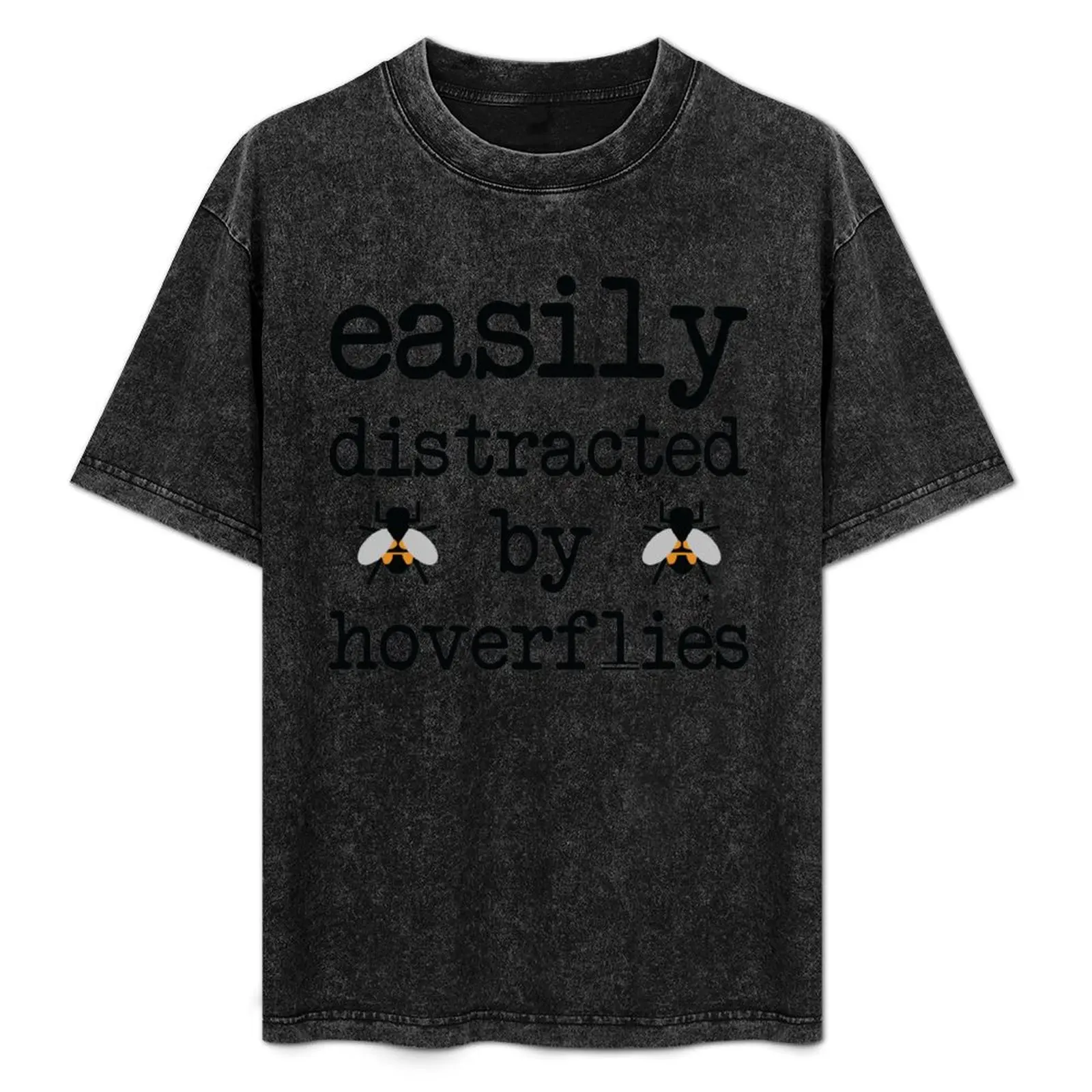 Easily distracted by hoverflies T-Shirt Quick Dry Light Sports T-Shirt
Easily distracted by hoverflies T-Shirt Quick Dry Light Sports T-Shirt
