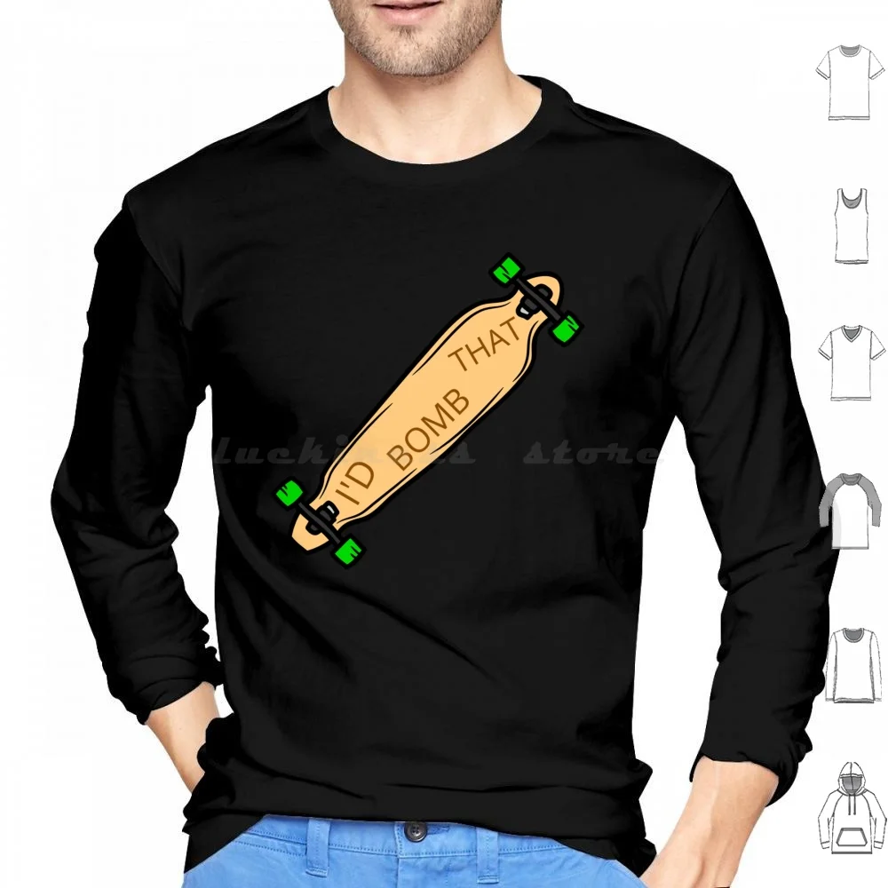 I'd Bomb That Longboard Hoodie cotton Long Sleeve Longboard Shred Board Bombing Hills Summer Longboarding Skateboard Skating
I'd Bomb That Longboard Hoodie cotton Long Sleeve Longboard Shred Board Bombing Hills Summer Longboarding Skateboard Skating