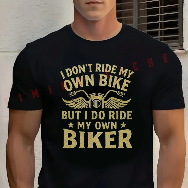 Men's Black I Don't Ride My Own Bike But I Do Ride My Own Biker Cotton T-Shirt New Men's Casual O-neck Short Sleeve Tees
Men's Black I Don't Ride My Own Bike But I Do Ride My Own Biker Cotton T-Shirt New Men's Casual O-neck Short Sleeve Tees