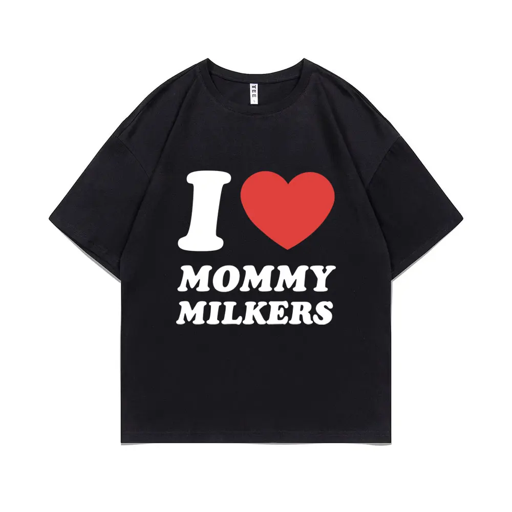 I Love Mommy Milkers Meme T-shirt Summer Male Joke Humor T Shirts Men's Funny Oversized Tshirt Men Women 100% Pure Cotton Tees
I Love Mommy Milkers Meme T-shirt Summer Male Joke Humor T Shirts Men's Funny Oversized Tshirt Men Women 100% Pure Cotton Tees