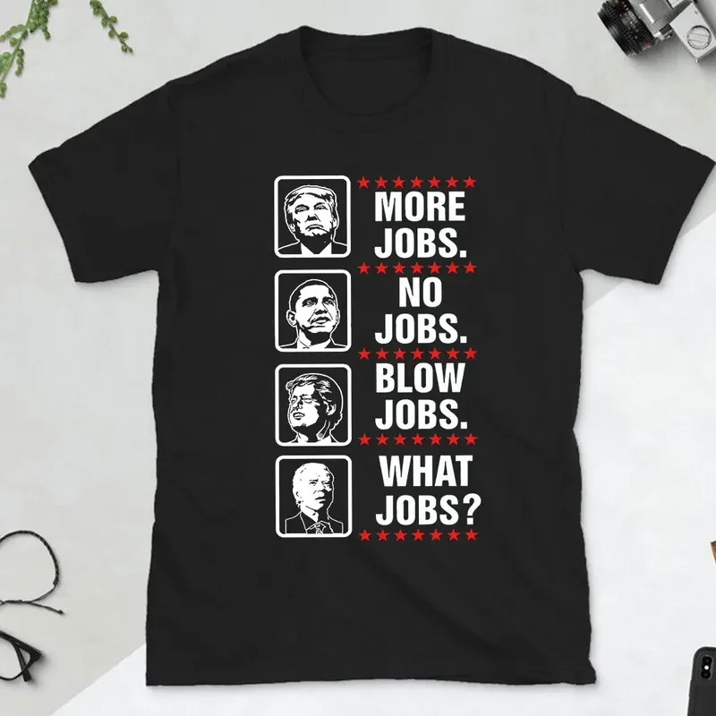 Funny Trump TShirt Funny Politcal Shirts Trump MORE JOBS Tee Create More Jobs Summer Casual Cotton Top
Funny Trump TShirt Funny Politcal Shirts Trump MORE JOBS Tee Create More Jobs Summer Casual Cotton Top