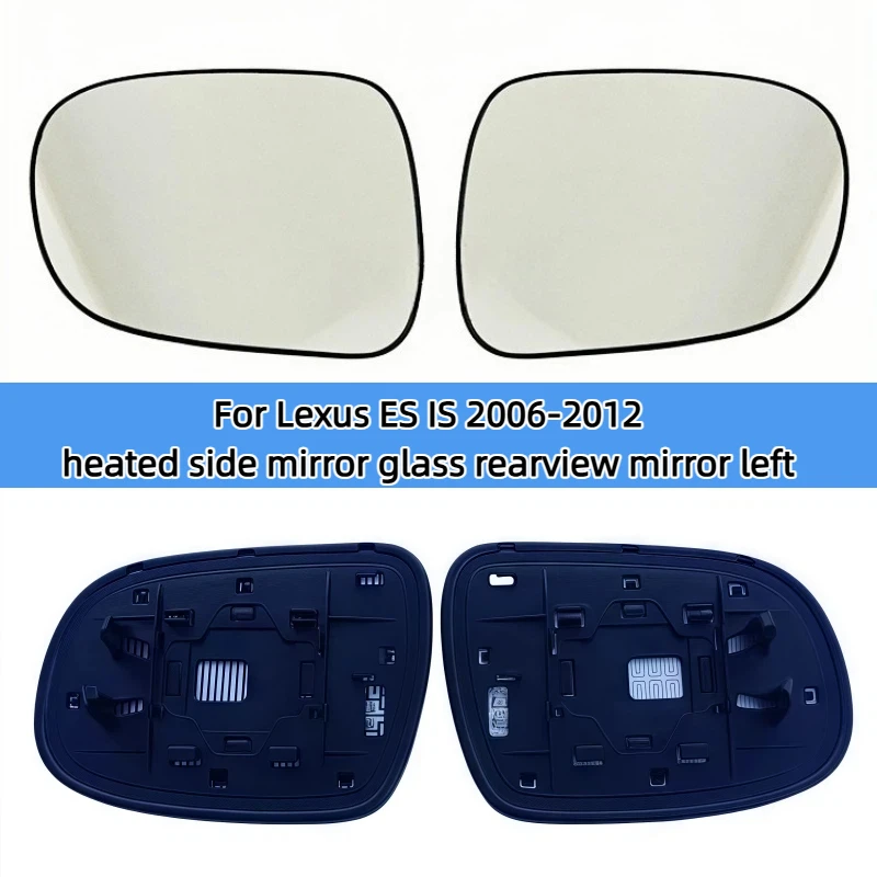 Auto accessories for Lexus ES IS 2006-2012 heated side mirror glass rearview mirror left, right 300, 250, 350, 350 Heated lens
Auto accessories for Lexus ES IS 2006-2012 heated side mirror glass rearview mirror left, right 300, 250, 350, 350 Heated lens