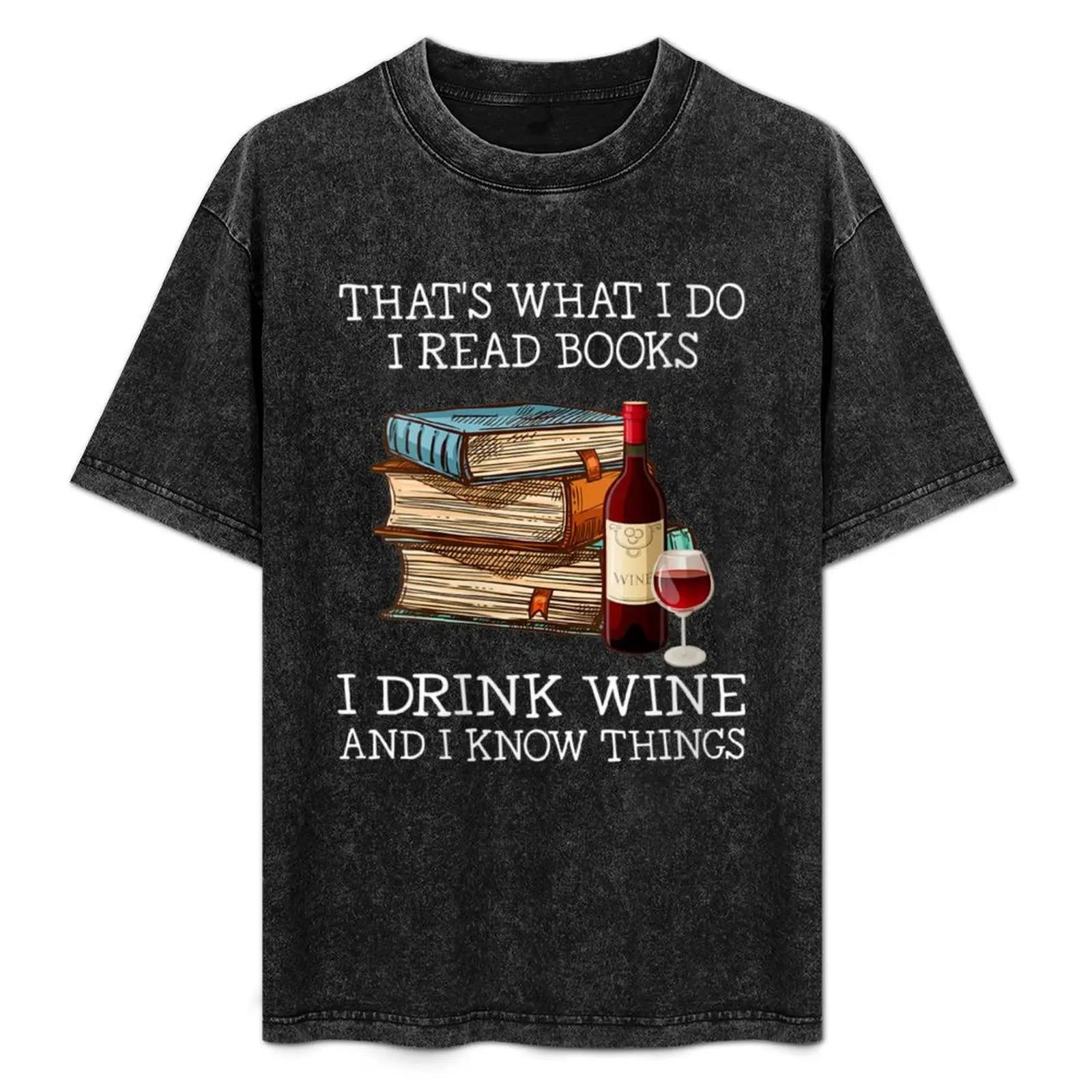 That's what i do I read books I drink wine and know things funny gifts T-Shirt Simple Casual Short Sleeve Tee
That's what i do I read books I drink wine and know things funny gifts T-Shirt Simple Casual Short Sleeve Tee