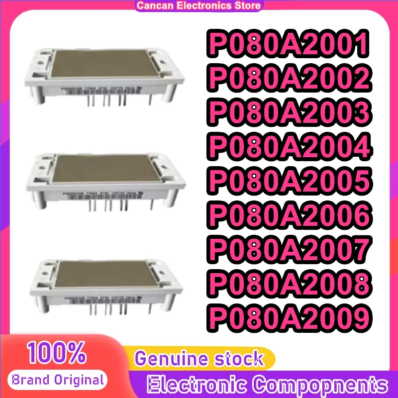 P080A2001 P080A2002 P080A2003 P080A2004 P080A2005 P080A2006 P080A2007 P080A2008 P080A2009 NEW AND ORIGINAL MODULE
P080A2001 P080A2002 P080A2003 P080A2004 P080A2005 P080A2006 P080A2007 P080A2008 P080A2009 NEW AND ORIGINAL MODULE
