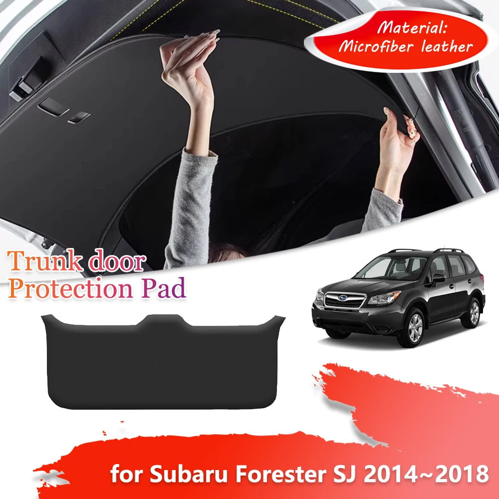 Trunk Tailgate Protection Mat for Subaru Forester SJ 2014~2018 2015 Car Rear Door inside Anti-dirty Cover Pad Part Accessories
Trunk Tailgate Protection Mat for Subaru Forester SJ 2014~2018 2015 Car Rear Door inside Anti-dirty Cover Pad Part Accessories