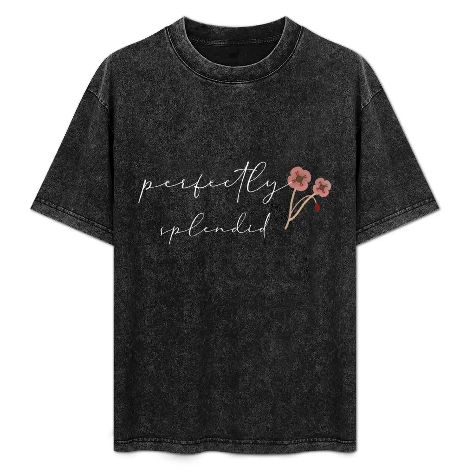 Perfectly Splendid With a Single Rose - Flora Quote T-Shirt cotton man t-shirts blanks plain anime figures tee shirts for men
Perfectly Splendid With a Single Rose - Flora Quote T-Shirt cotton man t-shirts blanks plain anime figures tee shirts for men
