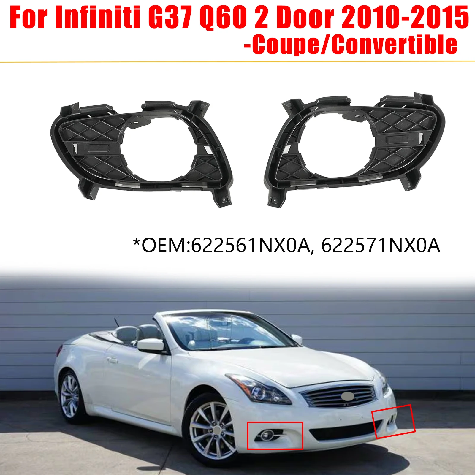 For Infiniti G37 Q60 2 Door 2010-2015 Coupe/Convertible Fog Light Trim Plastic Accessories Replacement 622561NX0A 622571NX0A
For Infiniti G37 Q60 2 Door 2010-2015 Coupe/Convertible Fog Light Trim Plastic Accessories Replacement 622561NX0A 622571NX0A