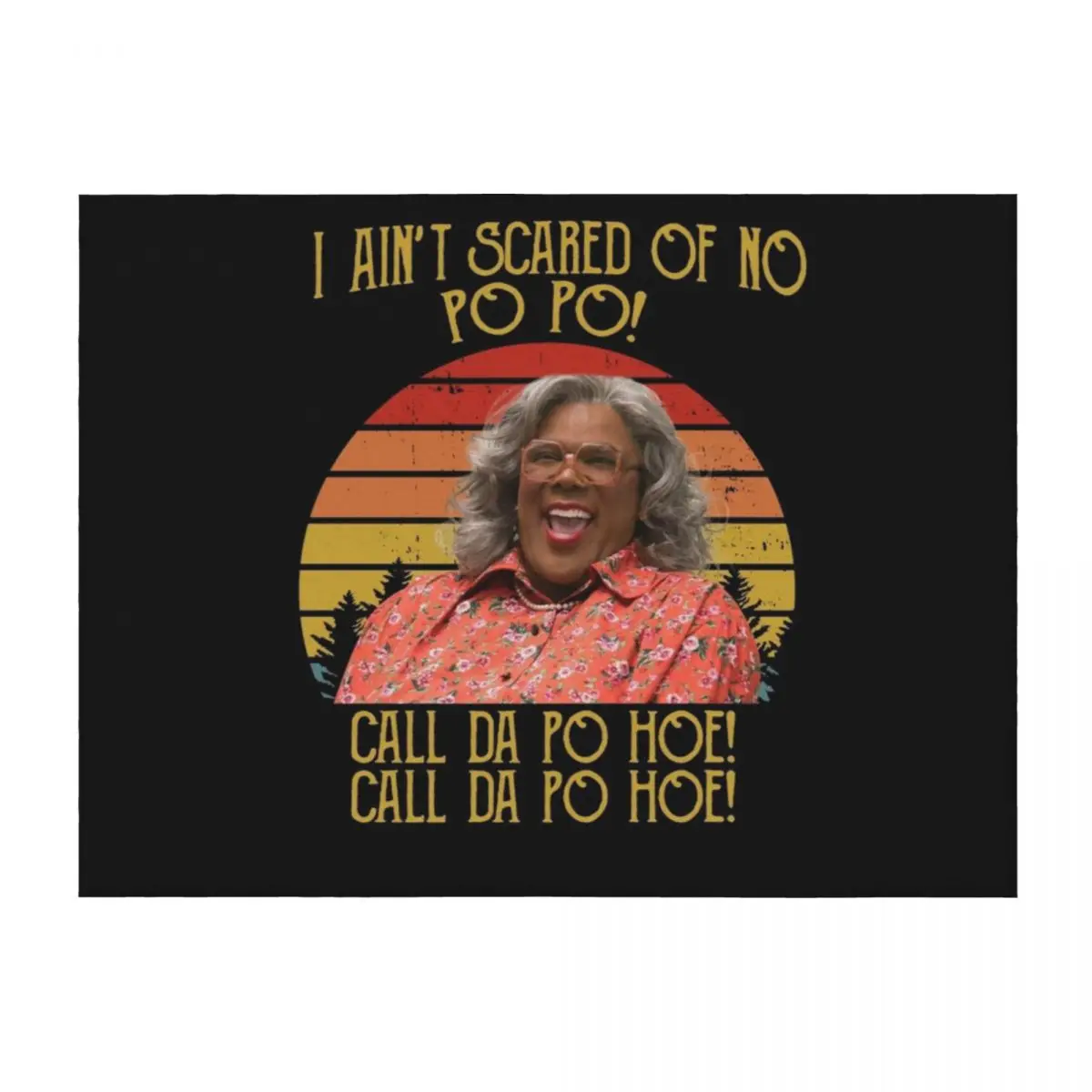 I Ain't Scared Of No Po Po Call Da Po Hoe Shirts, Boo 2 A Madea Halloween Shirt, Custom Shirt, Horror Vintage Retr Throw Blanket
I Ain't Scared Of No Po Po Call Da Po Hoe Shirts, Boo 2 A Madea Halloween Shirt, Custom Shirt, Horror Vintage Retr Throw Blanket