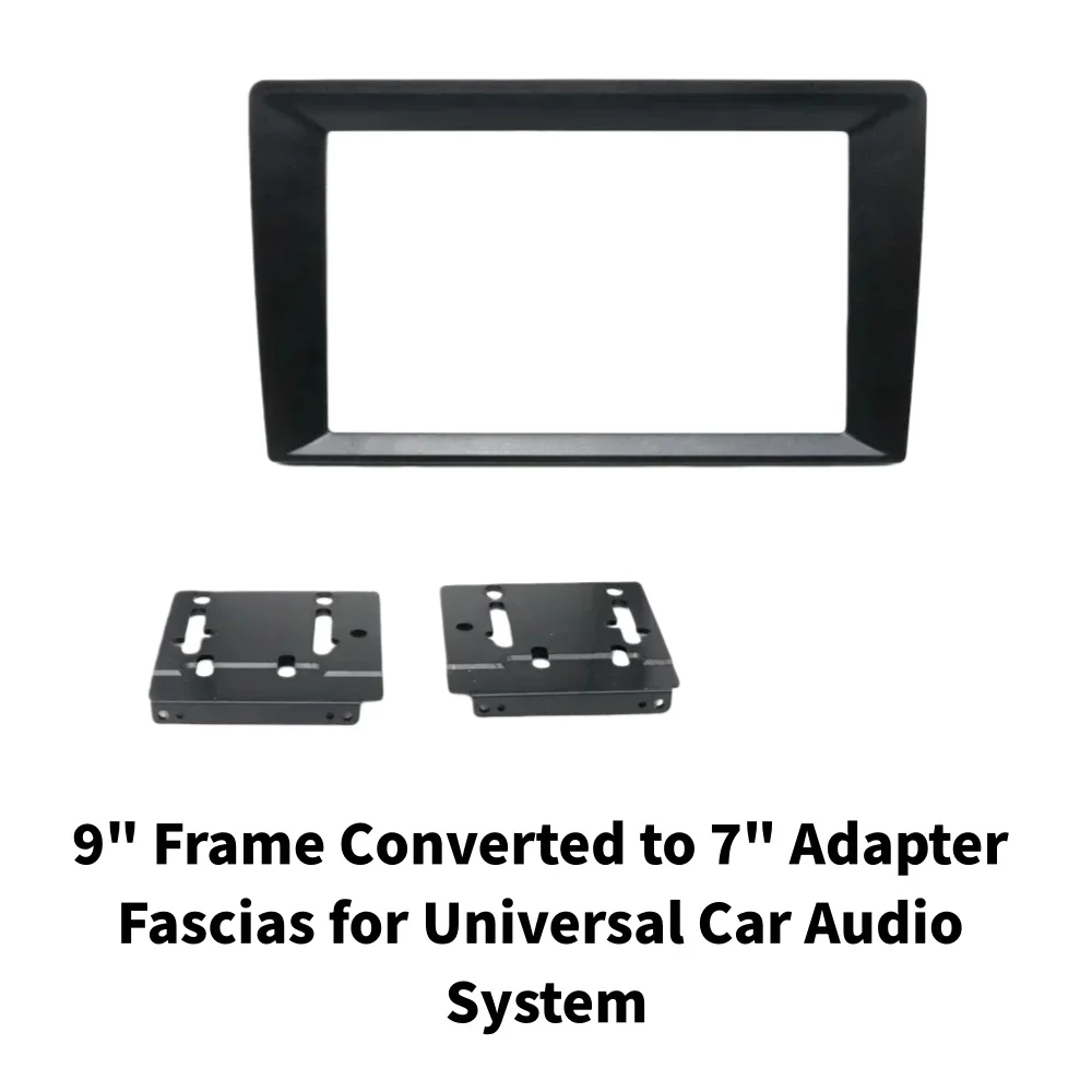 9" Frame Converted to 7" Adapter Fascias for Universal Car Audio System
9" Frame Converted to 7" Adapter Fascias for Universal Car Audio System