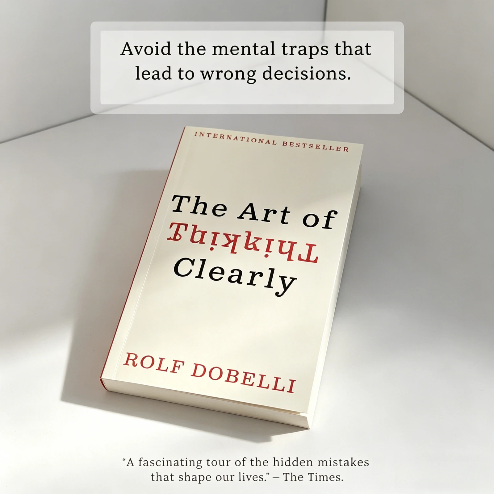 The Art of Thinking Clearly By Rolf Dobelli Critical Thinking Psychology Self Help Book
The Art of Thinking Clearly By Rolf Dobelli Critical Thinking Psychology Self Help Book