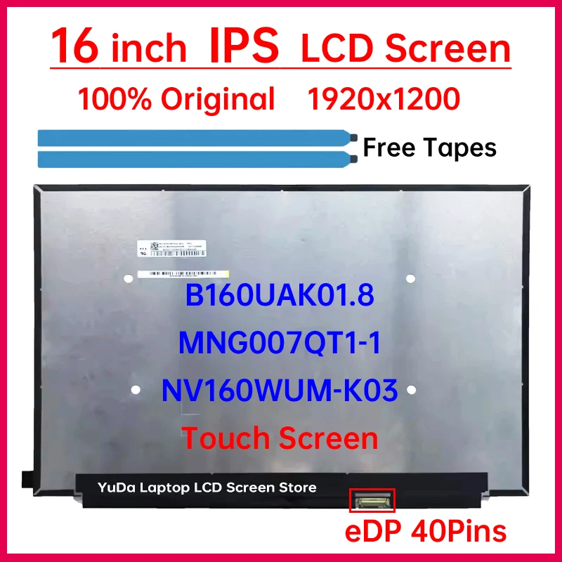 16" LCD Touch Screen B160UAK01.8 NV160WUM-K03 MNG007QT1-1 For Lenovo ThinkPad E16 Gen 3 ThinkBook 16 G8 IAL G8 IRL Display Panel
16" LCD Touch Screen B160UAK01.8 NV160WUM-K03 MNG007QT1-1 For Lenovo ThinkPad E16 Gen 3 ThinkBook 16 G8 IAL G8 IRL Display Panel