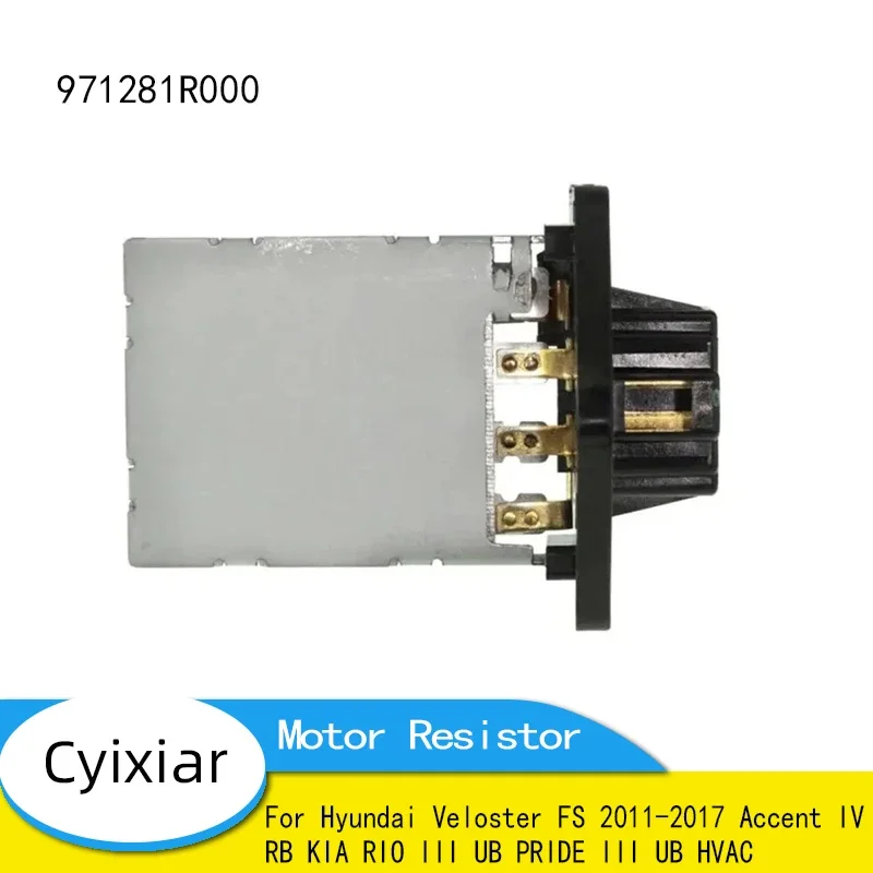 971281R000 97128-1R000 Blower Motor Resistor for Hyundai Veloster FS 2011-2017 Accent IV RB for KIA RIO III UB PRIDE III UB HVAC
971281R000 97128-1R000 Blower Motor Resistor for Hyundai Veloster FS 2011-2017 Accent IV RB for KIA RIO III UB PRIDE III UB HVAC