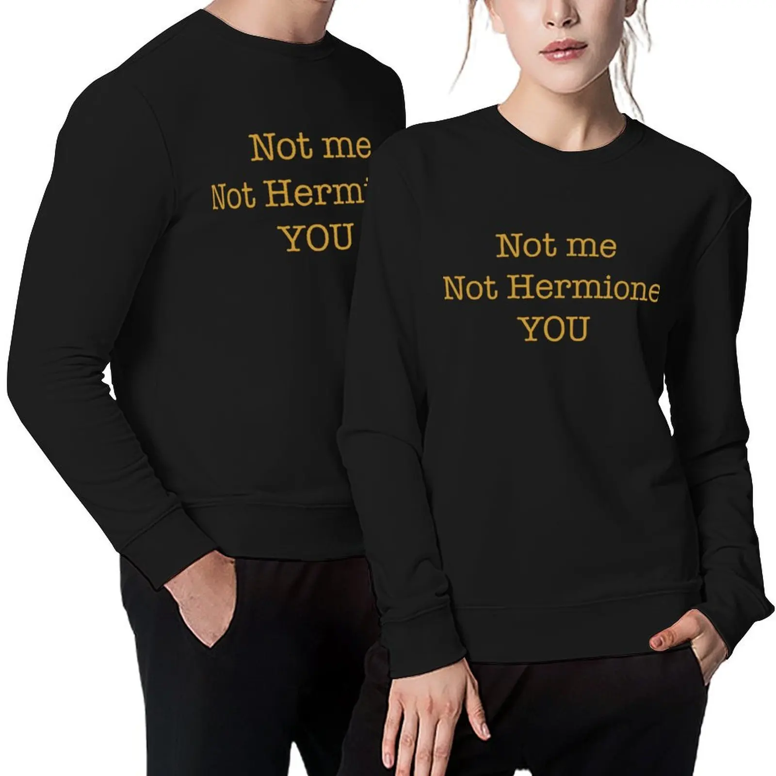 Not me,Not Hermione YOU Pullover men's autumn clothes graphic t shirts men men's coat winter clothes autumn sweatshirt
Not me,Not Hermione YOU Pullover men's autumn clothes graphic t shirts men men's coat winter clothes autumn sweatshirt