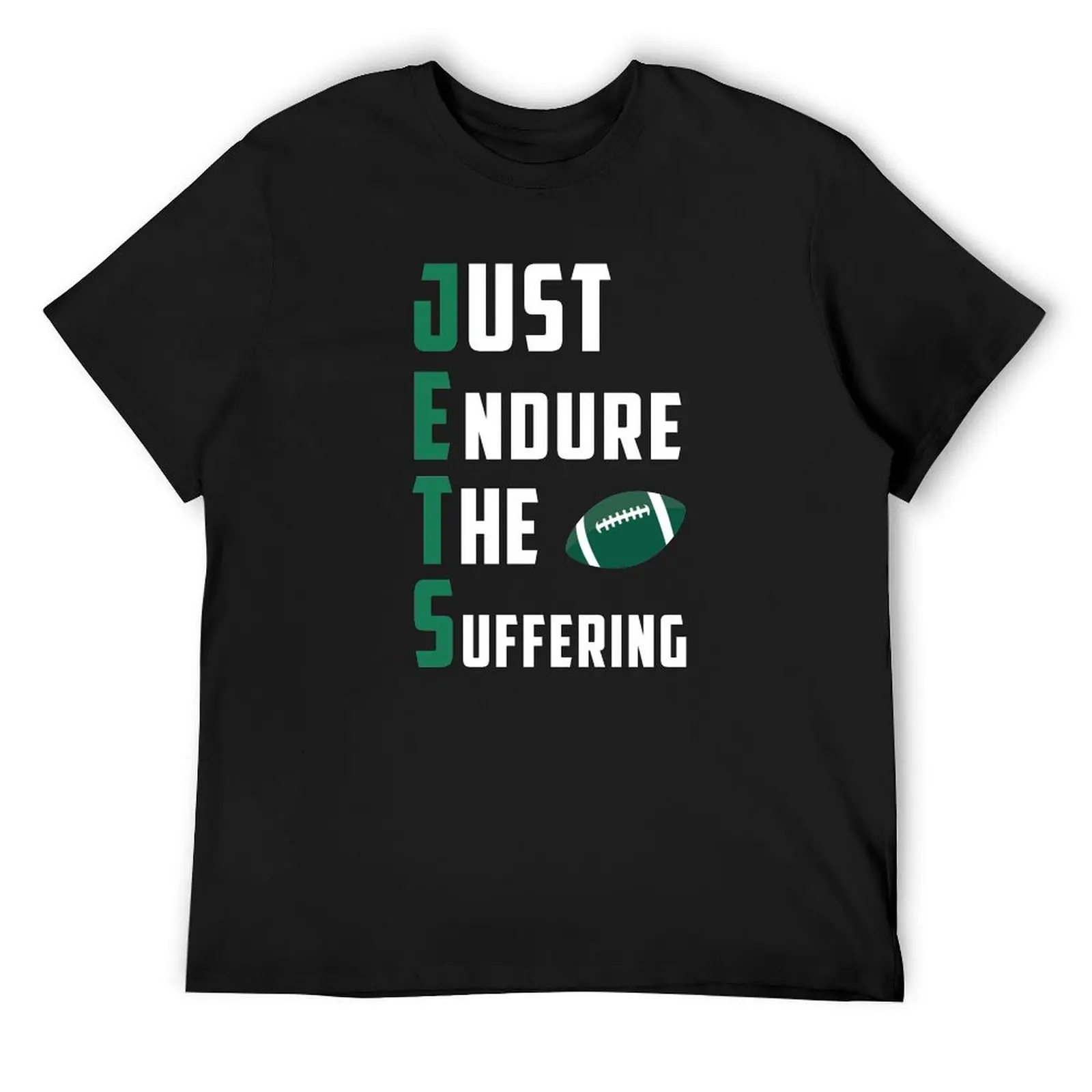 Just Endure The Suffering Funny Gift For JETS Lovers, Gift For Dad T-Shirt anime tshirt summer tops mens white t shirts
Just Endure The Suffering Funny Gift For JETS Lovers, Gift For Dad T-Shirt anime tshirt summer tops mens white t shirts