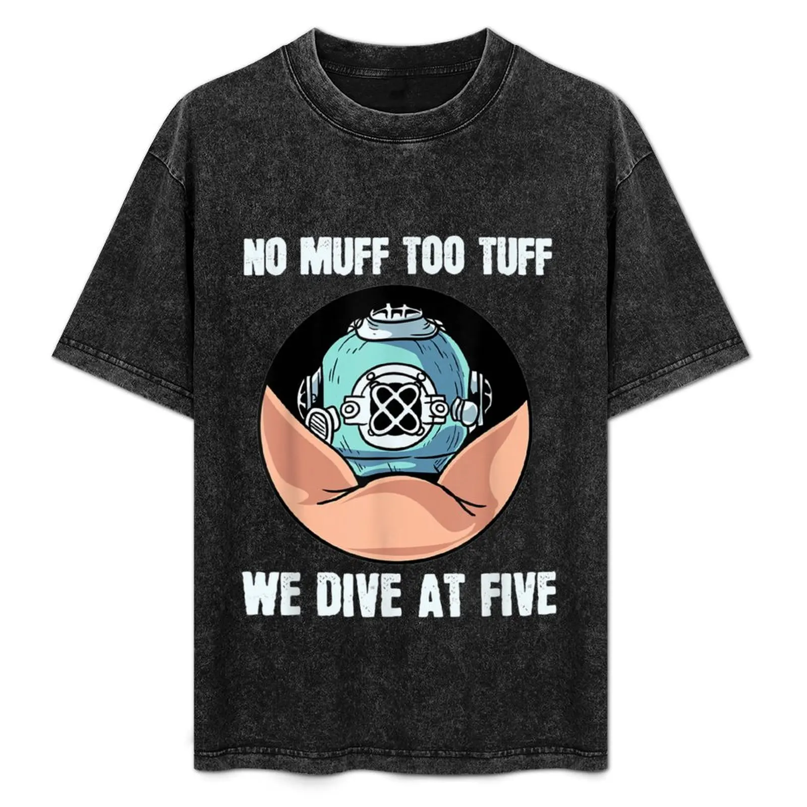 No Muff Too Tuff We Dive At Five Scuba Diving Underwater T-Shirt Breathable Mesh Panel T-Shirt
No Muff Too Tuff We Dive At Five Scuba Diving Underwater T-Shirt Breathable Mesh Panel T-Shirt