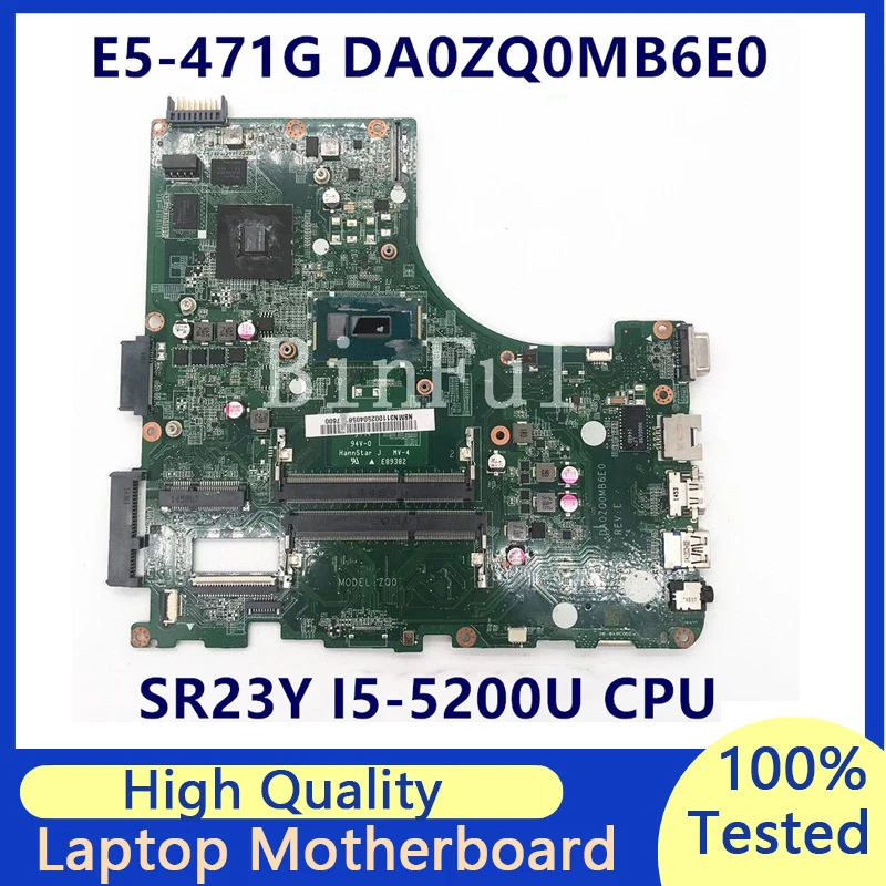 Mainboard For Acer Aspire E5-471G E5-471 V3-472P Laptop Motherboard DA0ZQ0MB6E0 W/SR23Y I5-5200U CPU GT840M 100%Full Tested Good
Mainboard For Acer Aspire E5-471G E5-471 V3-472P Laptop Motherboard DA0ZQ0MB6E0 W/SR23Y I5-5200U CPU GT840M 100%Full Tested Good