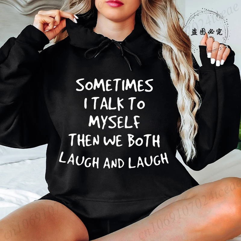 Sometimes I Talk To Myself Then We Both Laugh Funny Women's Hoodies Sarcastic Humor Graphic Hooded Sweatshirts Anti Social Gift
Sometimes I Talk To Myself Then We Both Laugh Funny Women's Hoodies Sarcastic Humor Graphic Hooded Sweatshirts Anti Social Gift