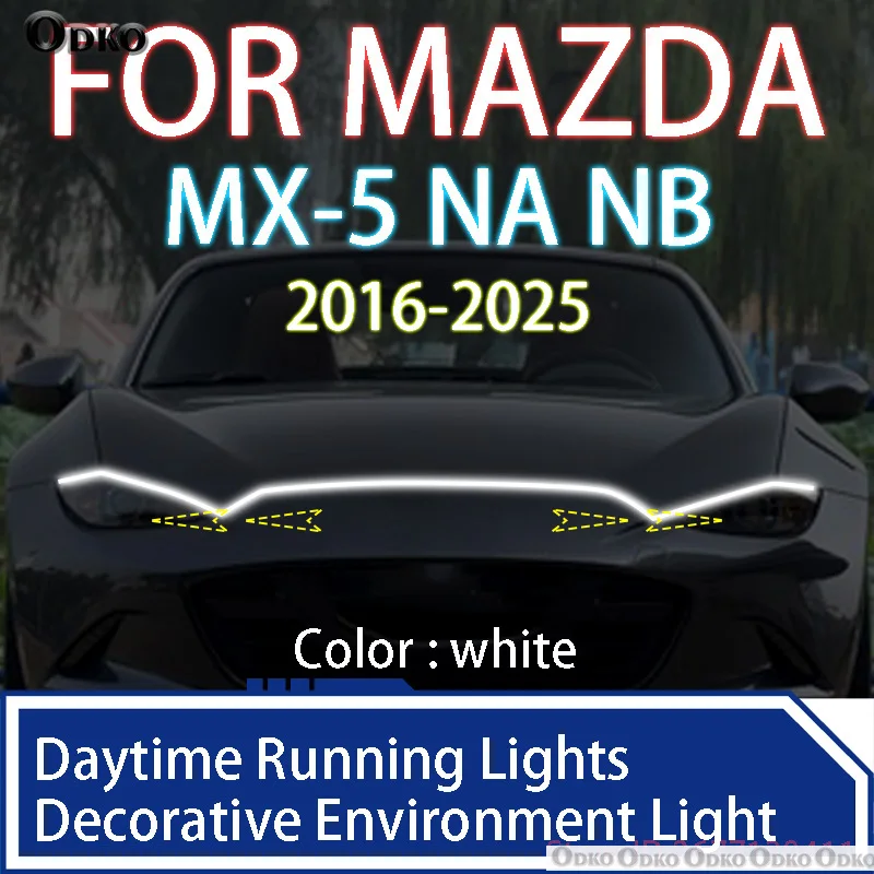 FOR Mazda MX-5 2016-2025 Newly upgrade LED Daytime Running Light Scan Starting Car Hood DRL Guide Decorative Ambient Lamp 12V
FOR Mazda MX-5 2016-2025 Newly upgrade LED Daytime Running Light Scan Starting Car Hood DRL Guide Decorative Ambient Lamp 12V