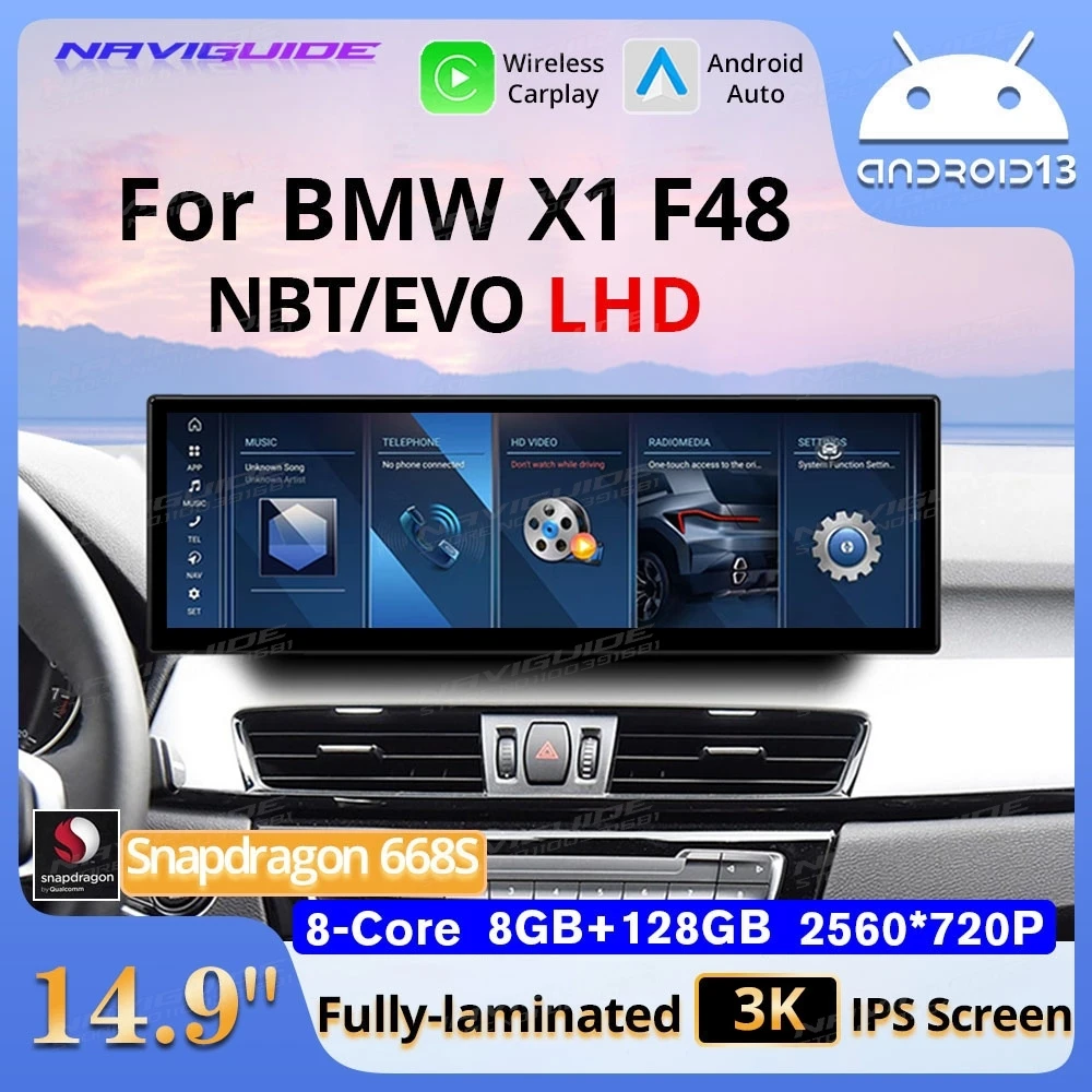 NAVIGUIDE 14.9" Android 13 For BMW X1 F48 NBT EVO LHD Wireless Carplay Android Auto CarMultimedia Player Intelligent System WiFi
NAVIGUIDE 14.9" Android 13 For BMW X1 F48 NBT EVO LHD Wireless Carplay Android Auto CarMultimedia Player Intelligent System WiFi