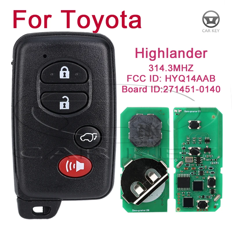 Remote Car Key 314.3MHz for Toyota Highlander 2007-2014 Smart Car Key Fob FCC ID: HYQ14AAB Board ID:271451-0140 Board 4 Buttons
Remote Car Key 314.3MHz for Toyota Highlander 2007-2014 Smart Car Key Fob FCC ID: HYQ14AAB Board ID:271451-0140 Board 4 Buttons