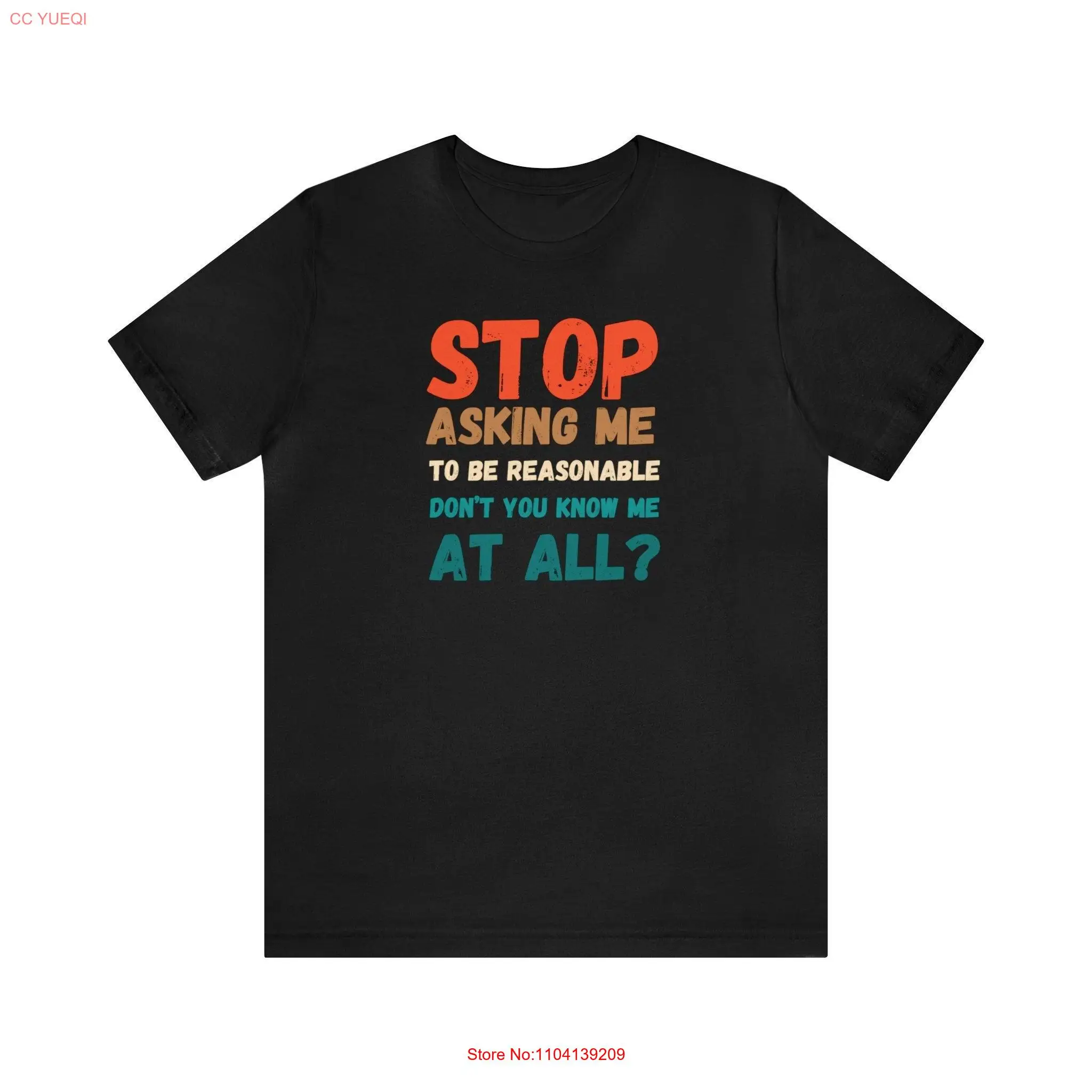 Stop Asking Me to be Reasonable funny shirt Guy Woman T Shirtnager Humor gift tee dad jokes existential latina italian
Stop Asking Me to be Reasonable funny shirt Guy Woman T Shirtnager Humor gift tee dad jokes existential latina italian