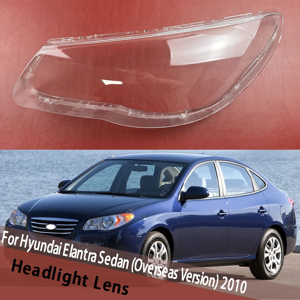 For Hyundai Elantra Sedan (Overseas Version) 2010 Headlight Cover Headlamp Lens Transparent Lampshdade Lamp Shell Accessories
For Hyundai Elantra Sedan (Overseas Version) 2010 Headlight Cover Headlamp Lens Transparent Lampshdade Lamp Shell Accessories