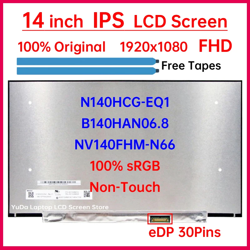 14 Inch Laptop LCD Screen N140HCG-EQ1 B140HAN06.8 NV140FHM-N66 Display Matrix Panel Replacement 1920x1080 eDP 30 Pins Non-Touch
14 Inch Laptop LCD Screen N140HCG-EQ1 B140HAN06.8 NV140FHM-N66 Display Matrix Panel Replacement 1920x1080 eDP 30 Pins Non-Touch