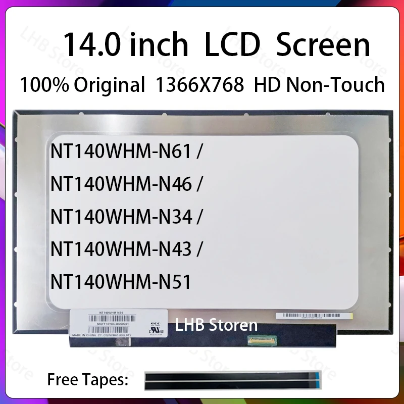 14" HD Laptop LCD Screen NT140WHM-N46 N34 N43 N44 N49 N51 N61 B140XTN07.3 B140XTN07.2 07.6 N140BGA-EA4 EB4 Display Matrix Panel
14" HD Laptop LCD Screen NT140WHM-N46 N34 N43 N44 N49 N51 N61 B140XTN07.3 B140XTN07.2 07.6 N140BGA-EA4 EB4 Display Matrix Panel
