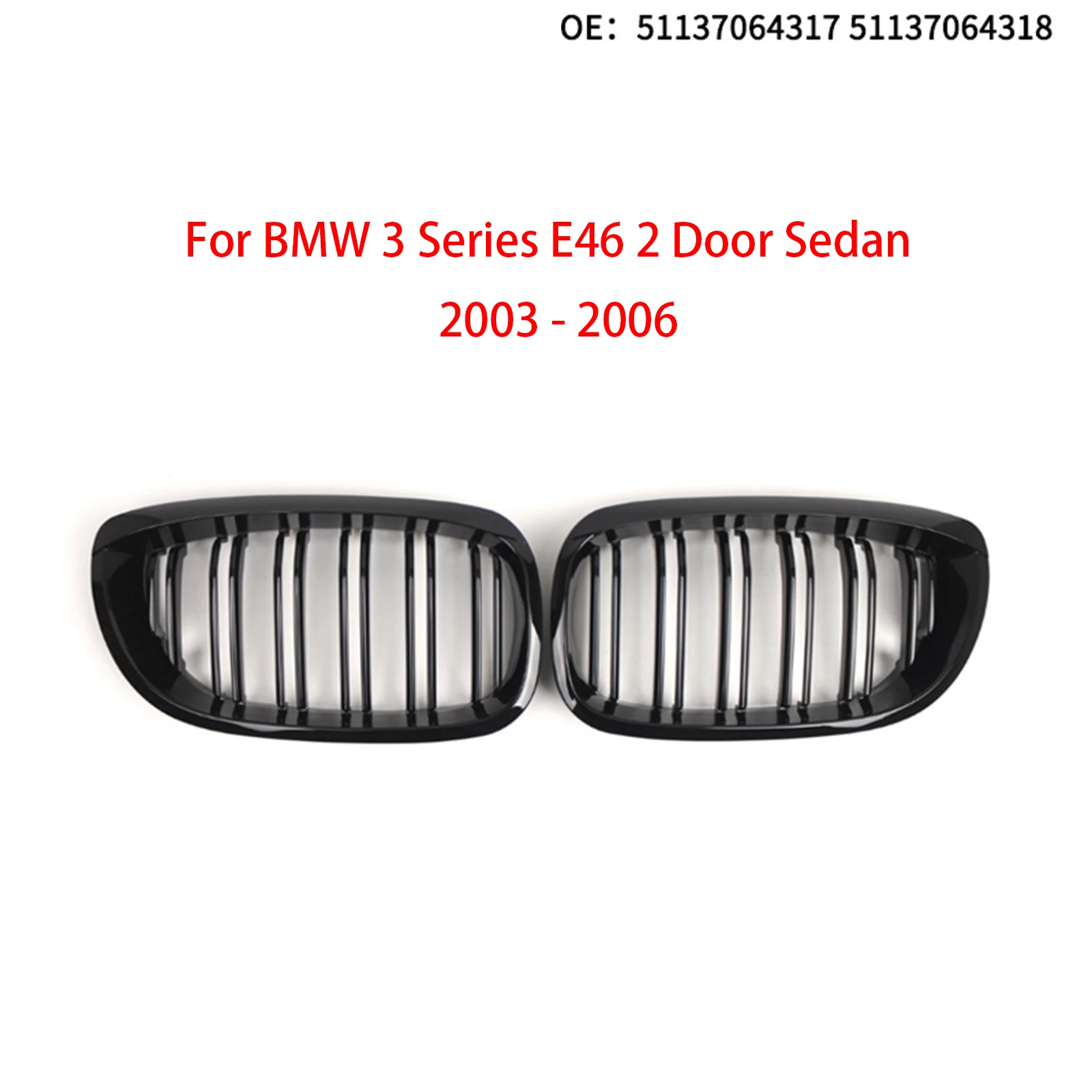 for BMW 3 Series E46 2-door 2003-2006 front kidney bumper grille 325i 330i bright black dual line car accessories front grill
for BMW 3 Series E46 2-door 2003-2006 front kidney bumper grille 325i 330i bright black dual line car accessories front grill