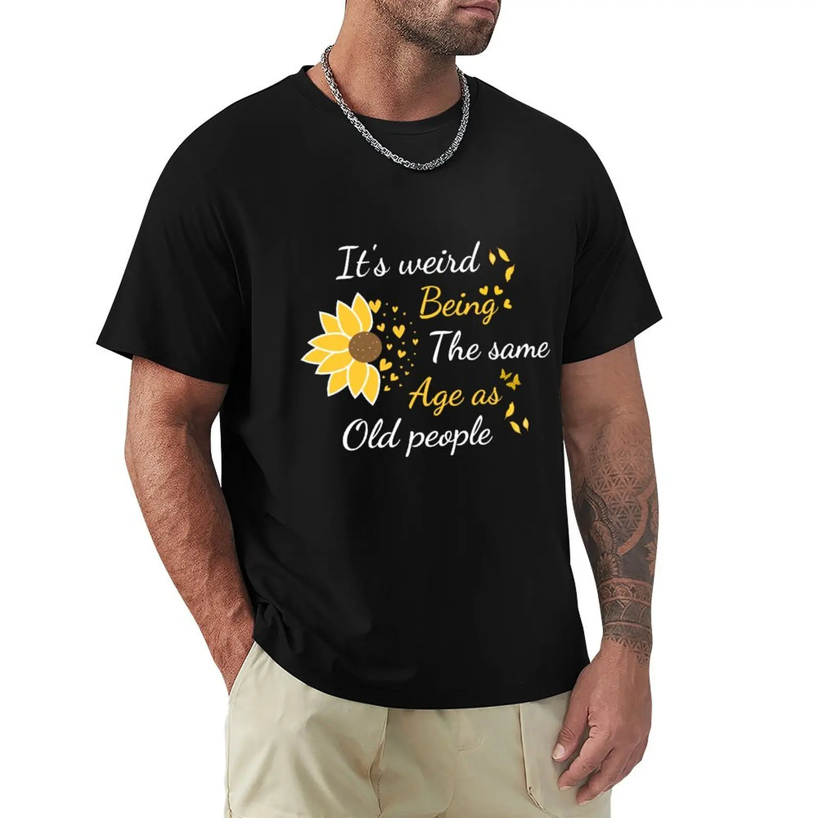 It's Weird Being the Same Age as Old People Retro Sarcastic Sunflower T-Shirt Louboutins fashion shirts t shirt men 100℅ cotton
It's Weird Being the Same Age as Old People Retro Sarcastic Sunflower T-Shirt Louboutins fashion shirts t shirt men 100℅ cotton