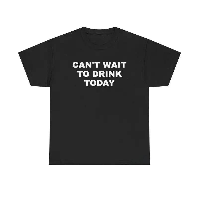 Funny Drinking T Shirt Men Women Cant Wait To Drink Today Quote Print Summer Party Casual Streetwear Graphic Tee
Funny Drinking T Shirt Men Women Cant Wait To Drink Today Quote Print Summer Party Casual Streetwear Graphic Tee