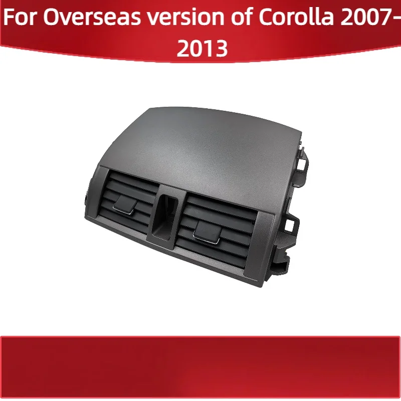 For Overseas version of Corolla 2007-2013 air outlet panel assembly
For Overseas version of Corolla 2007-2013 air outlet panel assembly