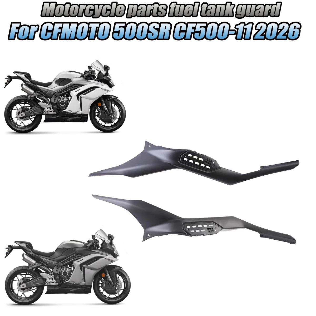 Motorcycle fuel tank guard plate guide cover shell left and right fuel tank shields Fit For CFMOTO 500SR 2026 CF500-11
Motorcycle fuel tank guard plate guide cover shell left and right fuel tank shields Fit For CFMOTO 500SR 2026 CF500-11