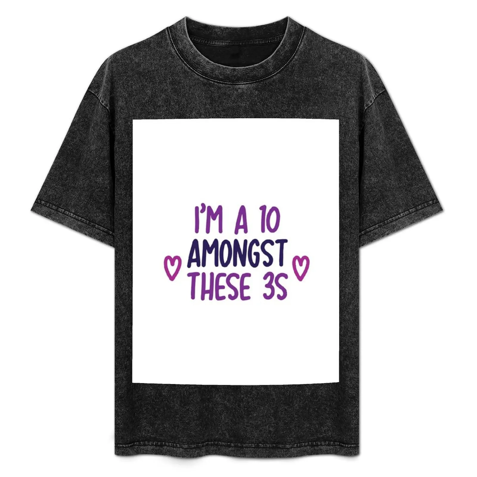 i'm a 10 amongst these 3s - six (color) T-Shirt Casual Work Wear T-Shirt
i'm a 10 amongst these 3s - six (color) T-Shirt Casual Work Wear T-Shirt