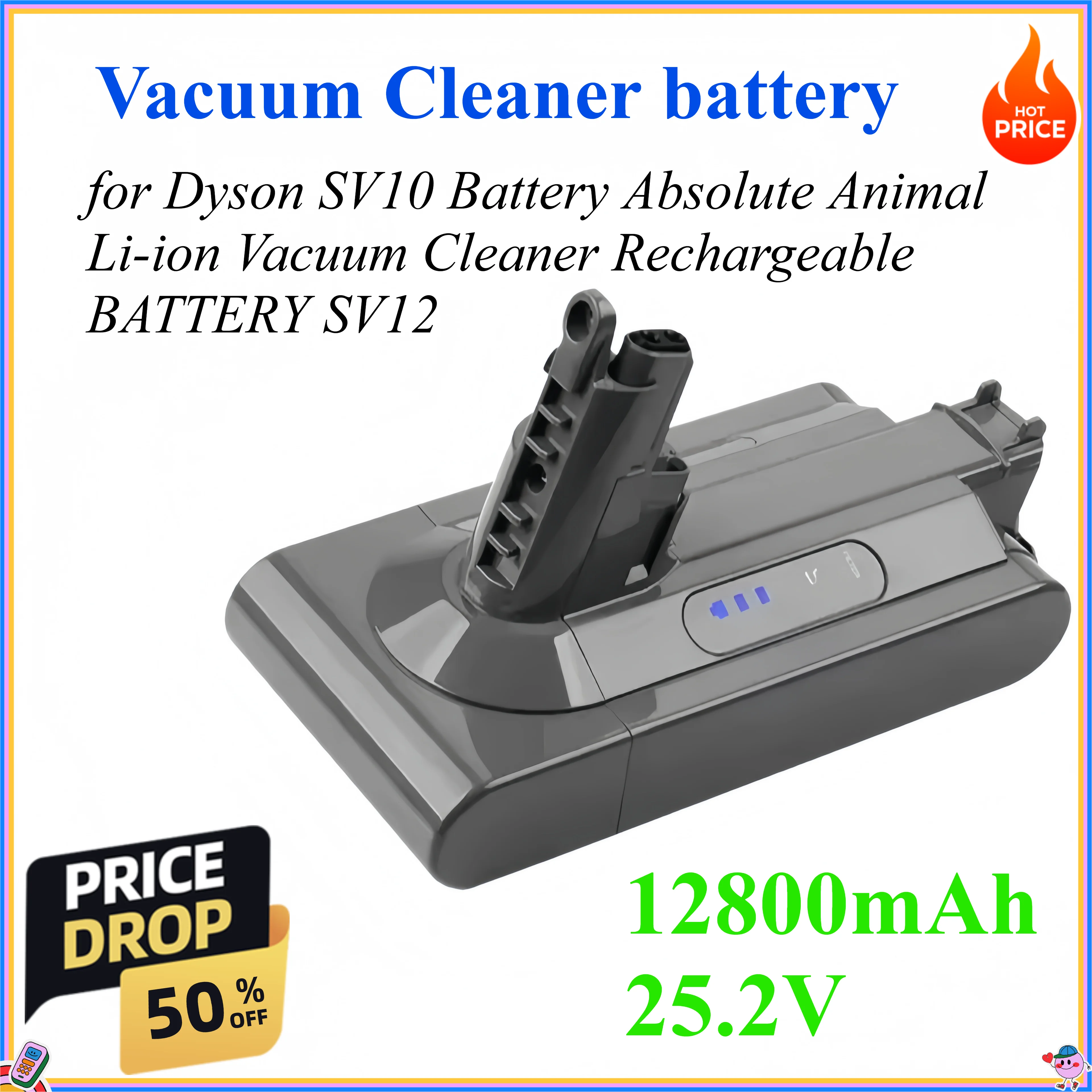 12800mAh 25.2V For Dyson V10 Battery for Dyson SV10 Battery Absolute Animal Li-ion Vacuum Cleaner Rechargeable BATTERY SV12
12800mAh 25.2V For Dyson V10 Battery for Dyson SV10 Battery Absolute Animal Li-ion Vacuum Cleaner Rechargeable BATTERY SV12