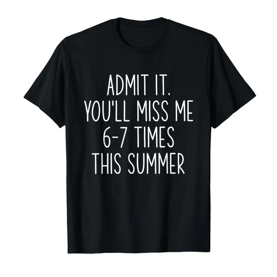Admit It You'll Miss Me 67 Times This Summer Last Day School T-shirt For Men Women 100% Cotton T Shirts Short Sleeve Tops 0413-3
Admit It You'll Miss Me 67 Times This Summer Last Day School T-shirt For Men Women 100% Cotton T Shirts Short Sleeve Tops 0413-3