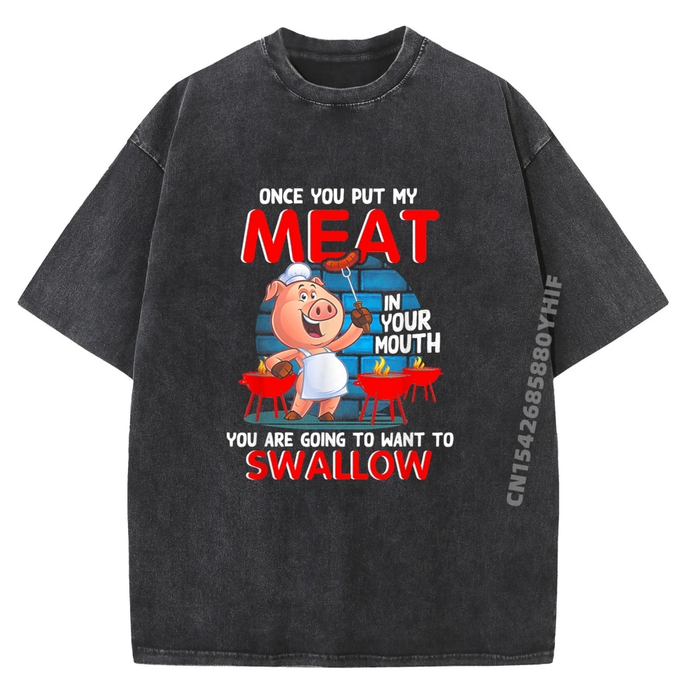 Once You Put My Meat In Your Mouth Забавные футболки с рисунком барбекю 100% хлопок Мужская одежда Дизайн Ретро стираная рубашка
Once You Put My Meat In Your Mouth Забавные футболки с рисунком барбекю 100% хлопок Мужская одежда Дизайн Ретро стираная рубашка