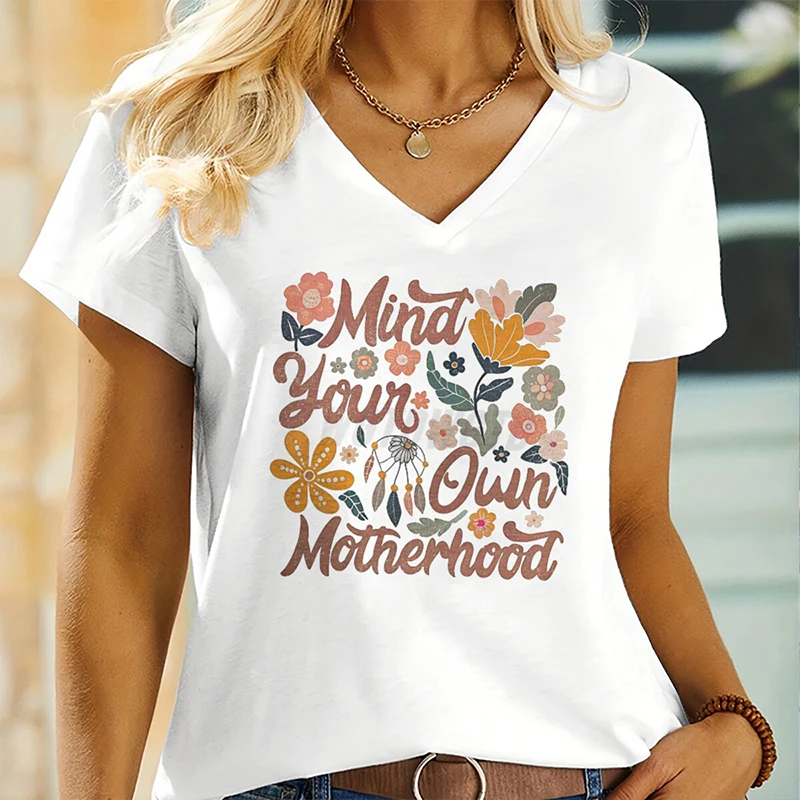 Floral Mind Your Own Motherhood Print T-shirts For Women Summer V-Neck Tee Shirt New Fashion Ladies Clothes Casual T Shirts
Floral Mind Your Own Motherhood Print T-shirts For Women Summer V-Neck Tee Shirt New Fashion Ladies Clothes Casual T Shirts
