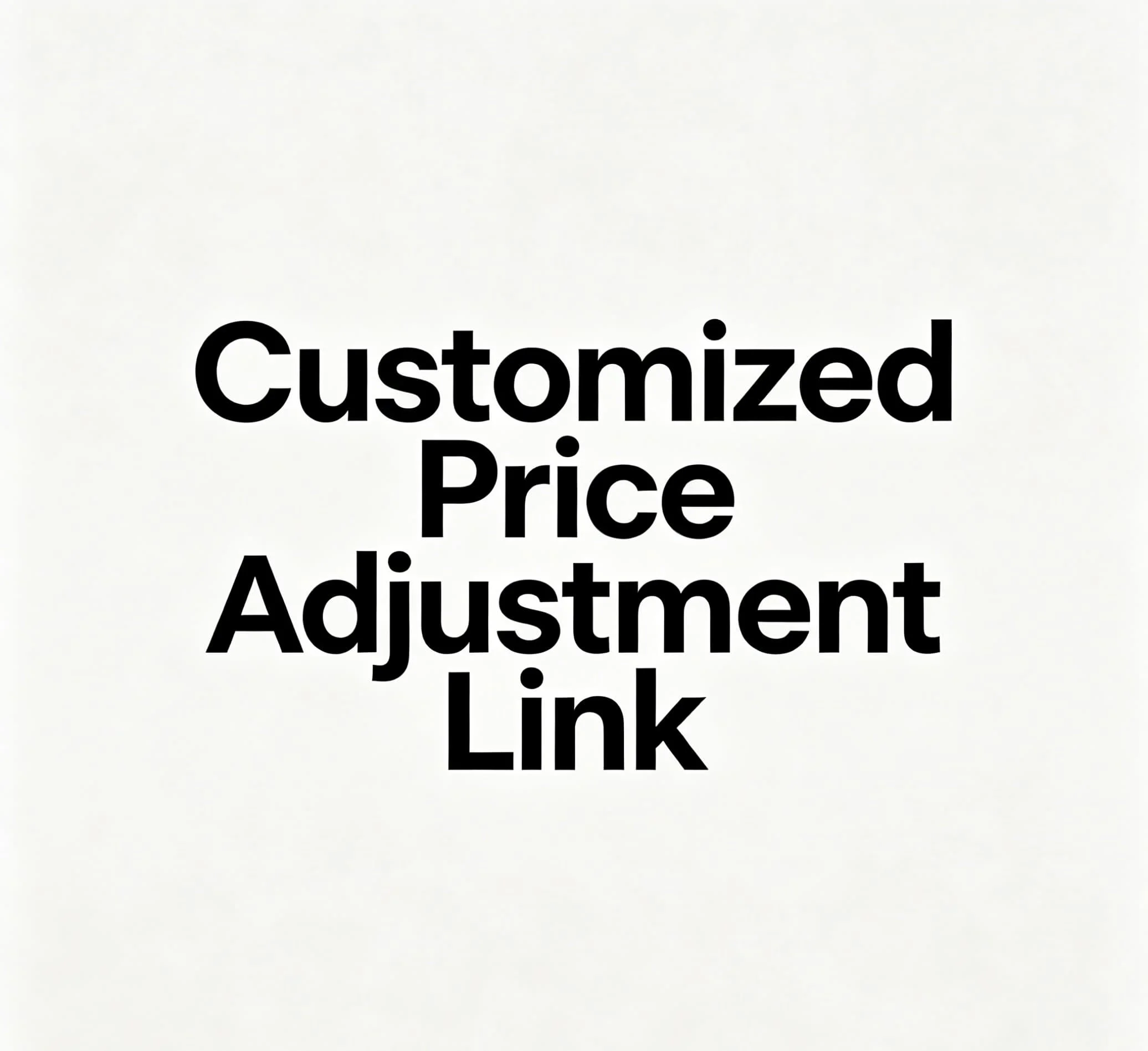 Customized Price Adjustment Link
Customized Price Adjustment Link