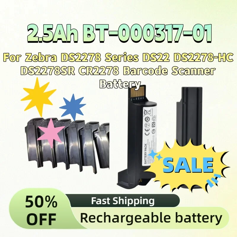Rechargeable Batteries 3.7V 2500mAh BT-000317-01 for Zebra DS2278 Series DS22 DS2278-HC DS2278SR CR2278 Barcode Scanner Battery
Rechargeable Batteries 3.7V 2500mAh BT-000317-01 for Zebra DS2278 Series DS22 DS2278-HC DS2278SR CR2278 Barcode Scanner Battery