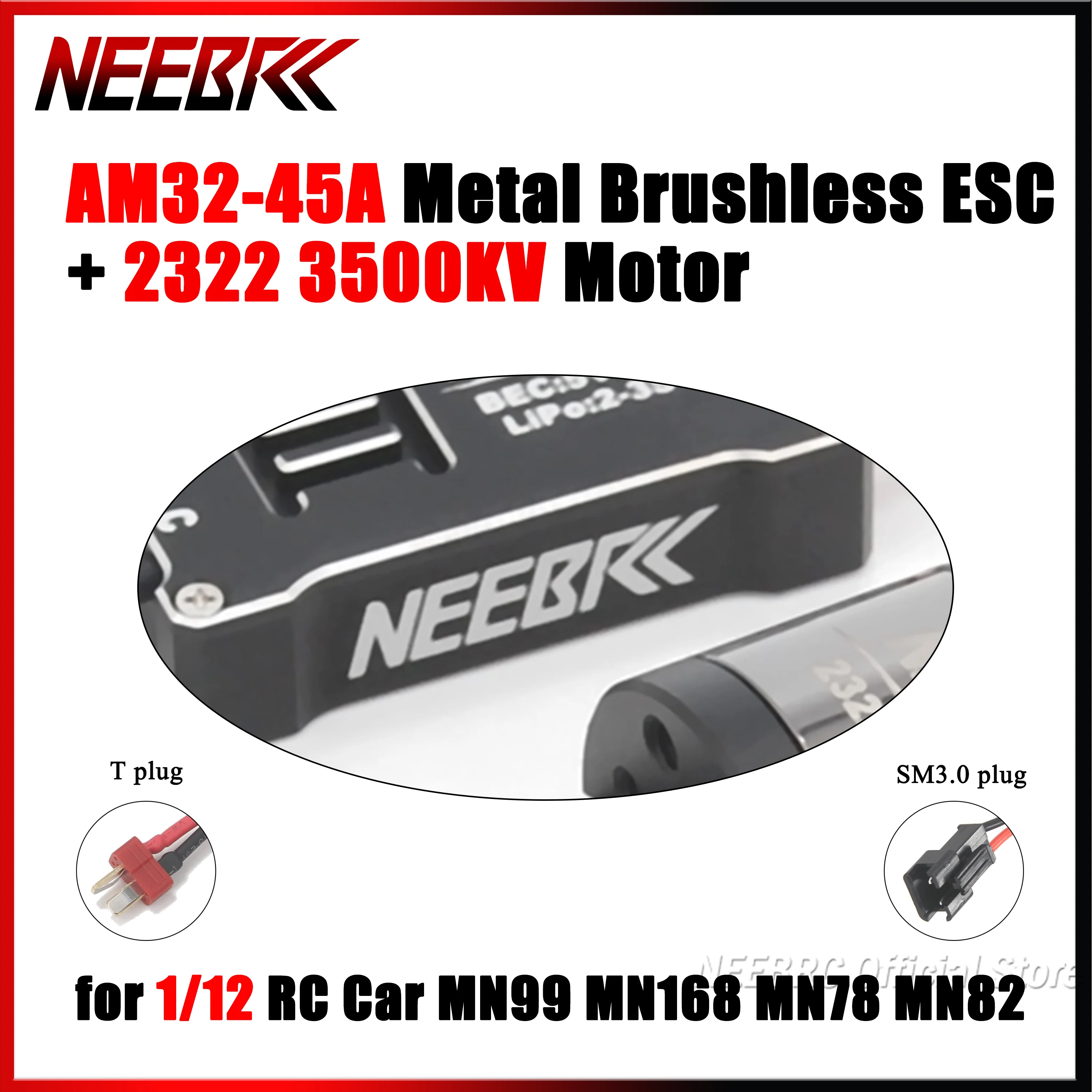 NEEBRC 2322 3500KV Brushless Motor AM32 45A Metal ESC SM3.0/T Plug for 1/12 RC Car MN99 MN168 MN78 MN82 Upgrade Vehicle Parts
NEEBRC 2322 3500KV Brushless Motor AM32 45A Metal ESC SM3.0/T Plug for 1/12 RC Car MN99 MN168 MN78 MN82 Upgrade Vehicle Parts