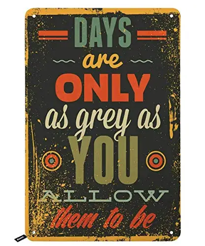 Tin Signsquotes,Days are Only As Grey As You Allow Them to Be Vintage Metal Tin Sign for Men Women,Wall Decor for Bars,Restaura
Tin Signsquotes,Days are Only As Grey As You Allow Them to Be Vintage Metal Tin Sign for Men Women,Wall Decor for Bars,Restaura