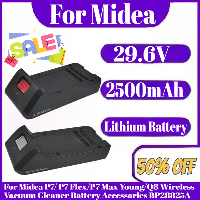 Lithium Battery 29.6V 2500mAh For Midea P7/ P7 Flex/P7 Max Young/Q8 Wireless Vacuum Cleaner Battery Accessories BP28825A
Lithium Battery 29.6V 2500mAh For Midea P7/ P7 Flex/P7 Max Young/Q8 Wireless Vacuum Cleaner Battery Accessories BP28825A