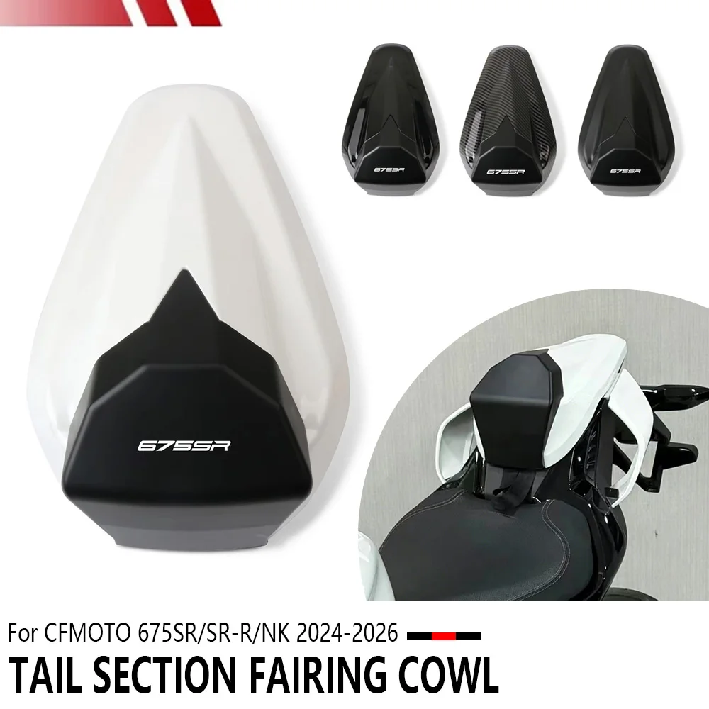 675SR/SR-R/NK 2026 Motorcycle Rear Passneger Seat Cover Tail Section Fairing Cowl Accessories For CFMOTO 675SR-R 675NK 2024-2026
675SR/SR-R/NK 2026 Motorcycle Rear Passneger Seat Cover Tail Section Fairing Cowl Accessories For CFMOTO 675SR-R 675NK 2024-2026