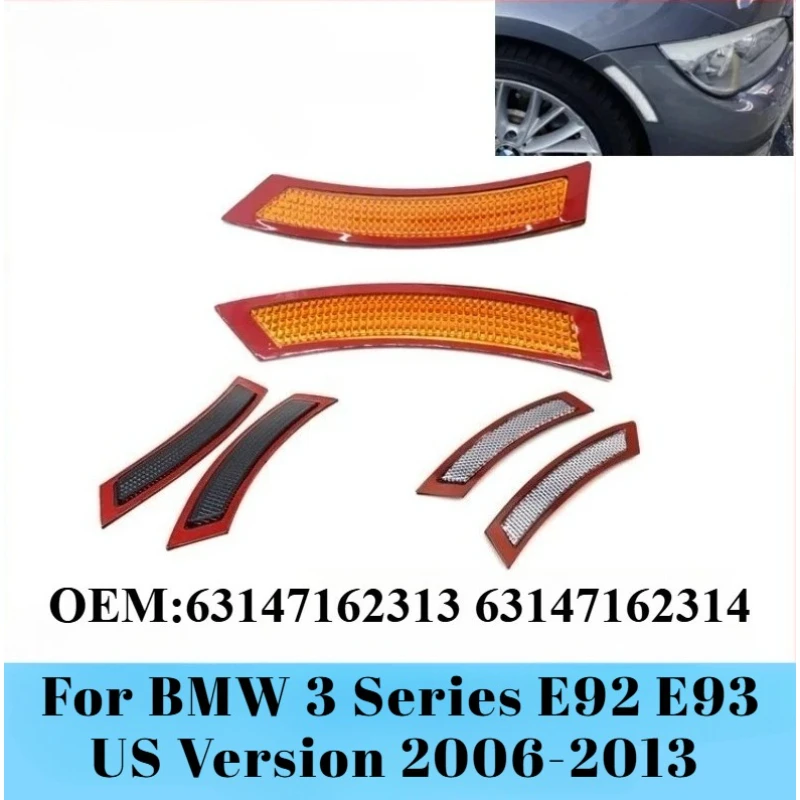 For BMW 3 Series E92 E93 US Version 06-13 Coupe Front Bumper Side Marker Light Corner Warning Lamp Replacement OE 63147162313
For BMW 3 Series E92 E93 US Version 06-13 Coupe Front Bumper Side Marker Light Corner Warning Lamp Replacement OE 63147162313