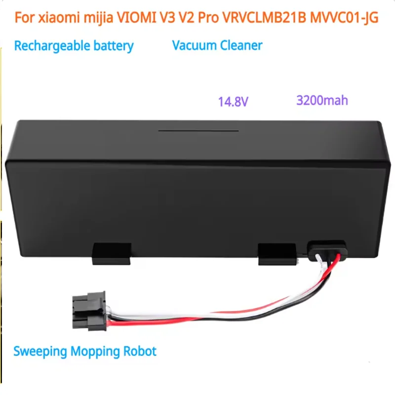 Vacuum Cleaner Rechargeable battery For xiaomi mijia VIOMI V3 V2 Pro VRVCLMB21B MVVC01-JG Sweeping Mopping Robot 14.8V 3200mah
Vacuum Cleaner Rechargeable battery For xiaomi mijia VIOMI V3 V2 Pro VRVCLMB21B MVVC01-JG Sweeping Mopping Robot 14.8V 3200mah