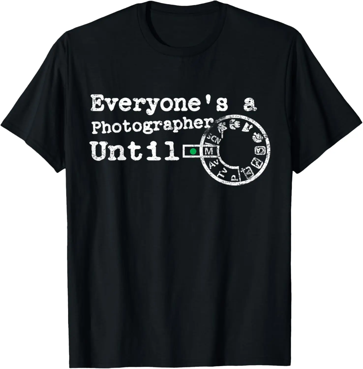 Everyone's A Photographer Until Manual Mode Camera DSLR Pun T-Shirt
Everyone's A Photographer Until Manual Mode Camera DSLR Pun T-Shirt