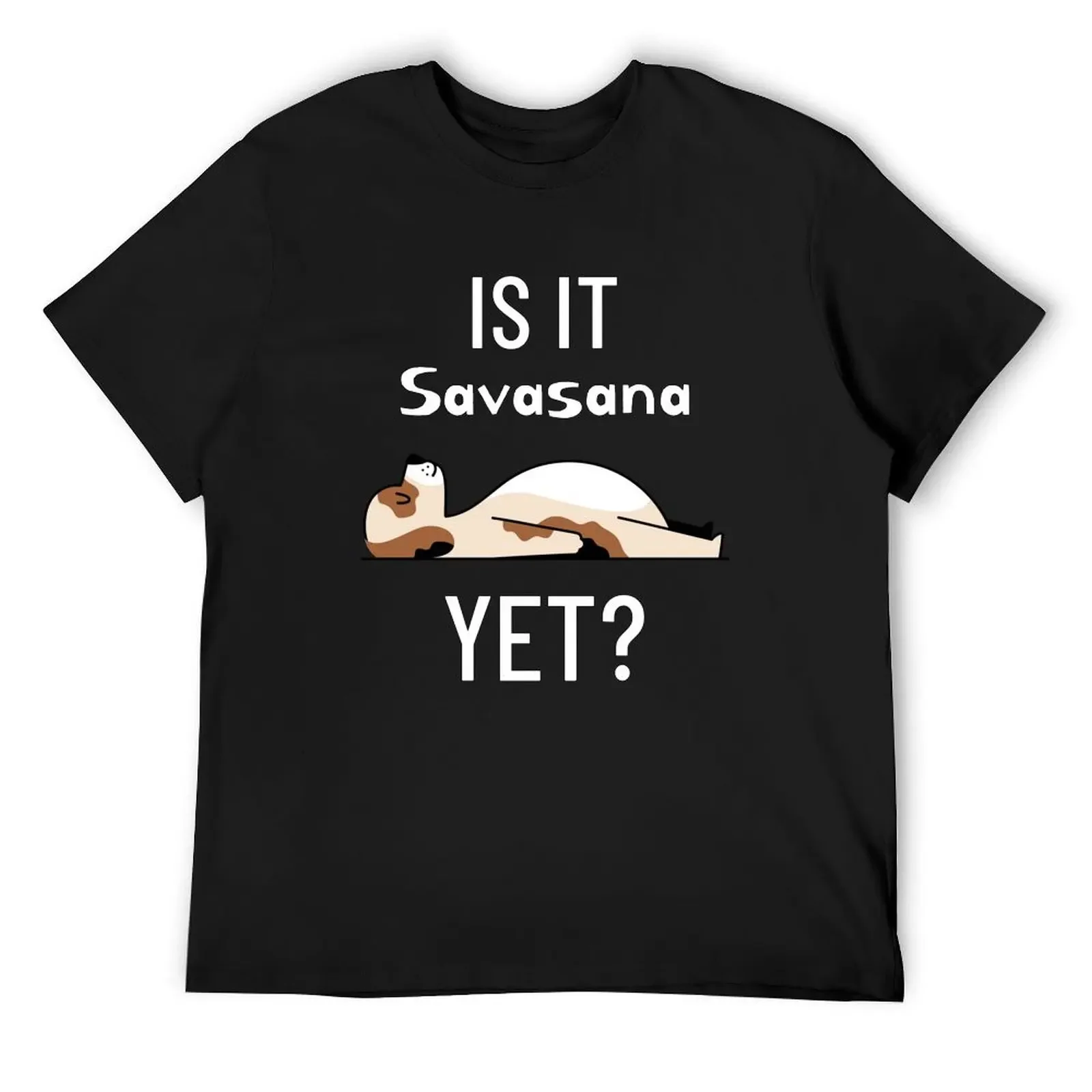 Yoga - IS IT Savasana YET T-Shirt customs oversized plus size clothes blacks Men's t-shirts
Yoga - IS IT Savasana YET T-Shirt customs oversized plus size clothes blacks Men's t-shirts